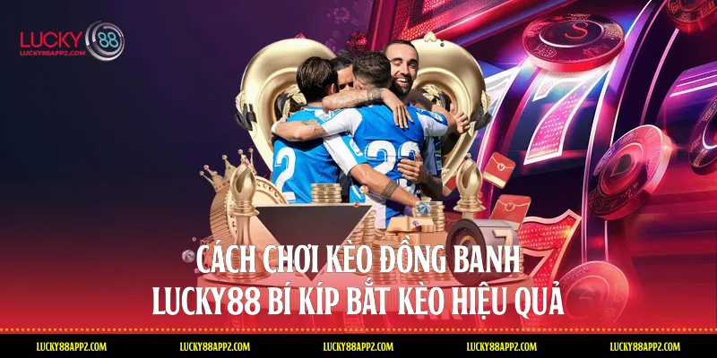 cách chơi kèo đồng banh