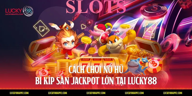 cách chơi nổ hũ