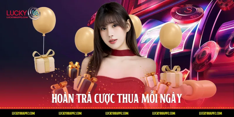 Hoàn trả cược thua mỗi ngày