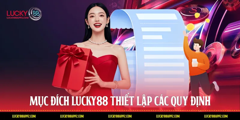 Mục đích Lucky88 thiết lập các quy định