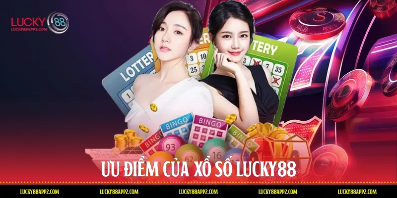 Ưu điểm của Xổ số Lucky88